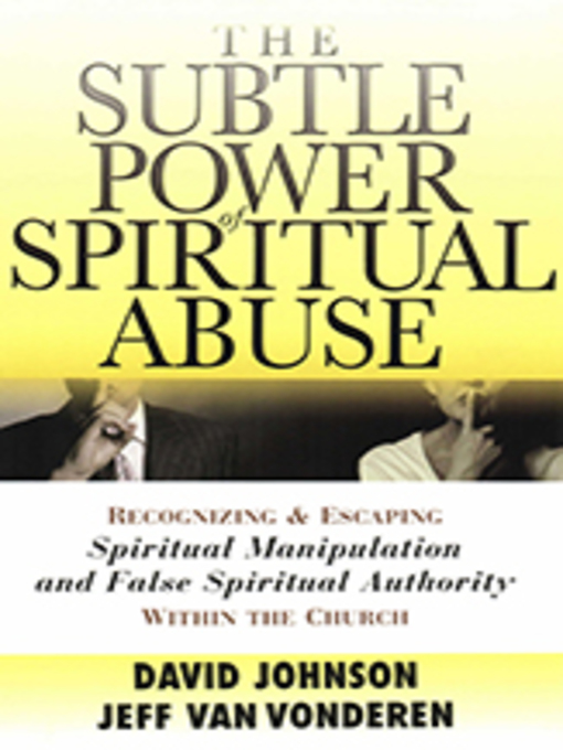 Title details for The Subtle Power of Spiritual Abuse by David Johnson - Available